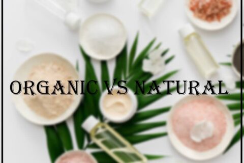 ORGANIC AND NATURAL BEAUTY PRODUCTS: THE DIFFERENCE?