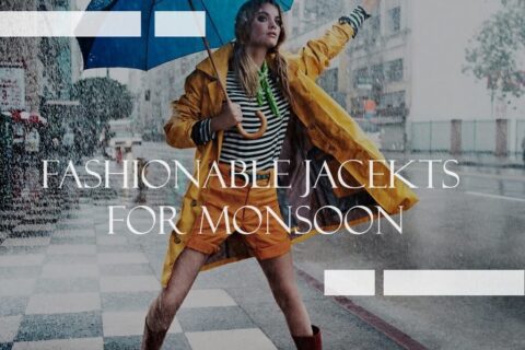 Fashionable Jackets For The Monsoon