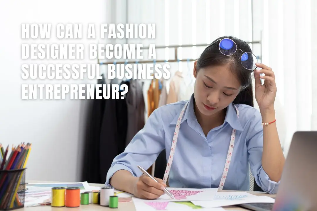 Fashion Entrepreneurship Empowering the Next Generation of Designers (6)