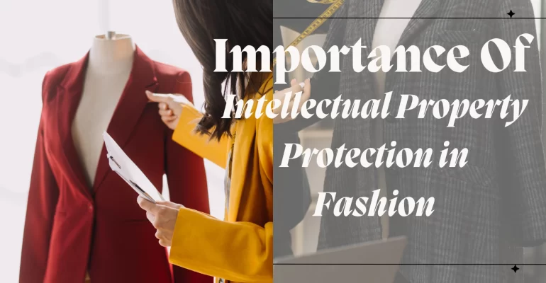 Intellectual Property Protection in Fashion Its Importance (2) (1)