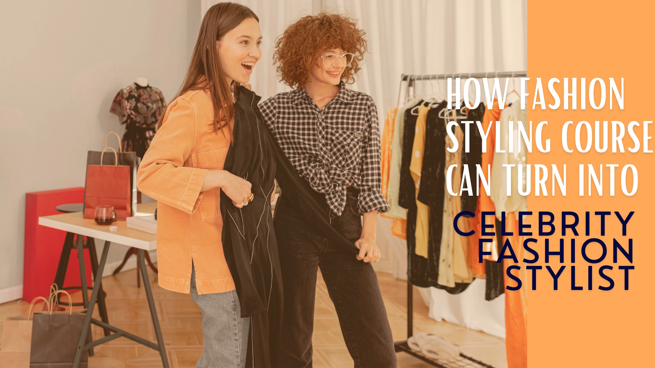 How Fashion Styling Course Can Turn into Celebrity Fashion Stylist